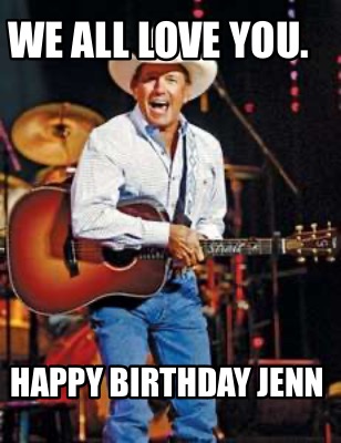 we-all-love-you.-happy-birthday-jenn