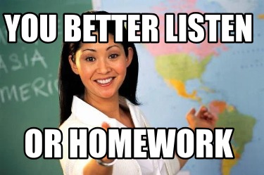 you-better-listen-or-homework