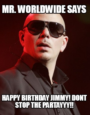 mr.-worldwide-says-happy-birthday-jimmy-dont-stop-the-partayyy