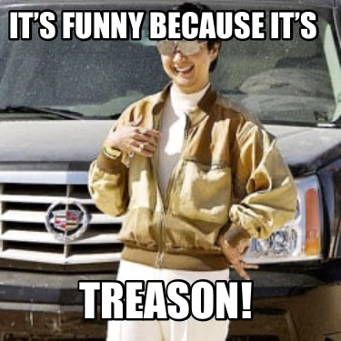 its-funny-because-its-treason