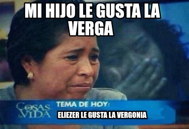 mi-hijo-le-gusta-la-verga-eliezer-le-gusta-la-vergonia4