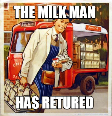 the-milk-man-has-retured