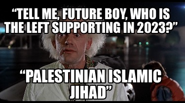 tell-me-future-boy-who-is-the-left-supporting-in-2023-palestinian-islamic-jihad