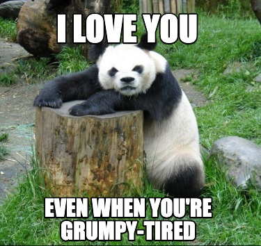 i-love-you-even-when-youre-grumpy-tired