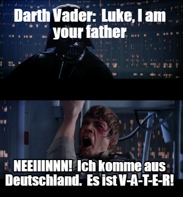 darth-vader-luke-i-am-your-father-neeiiinnn-ich-komme-aus-deutschland.-es-ist-v-