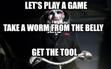 lets-play-a-game-get-the-tool-and-take-a-worm-from-the-belly