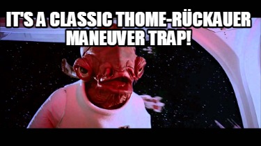 its-a-classic-thome-rckauer-maneuver-trap