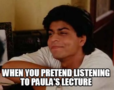 when-you-pretend-listening-to-paulas-lecture