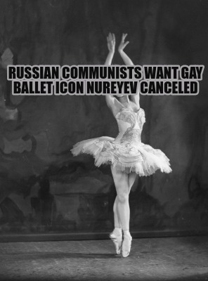 russian-communists-want-gay-ballet-icon-nureyev-canceled