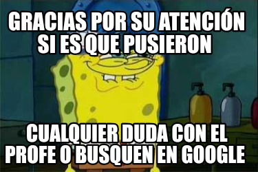 gracias-por-su-atencin-si-es-que-pusieron-cualquier-duda-con-el-profe-o-busquen-