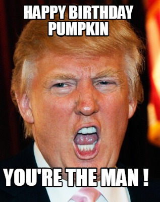 happy-birthday-pumpkin-youre-the-man-