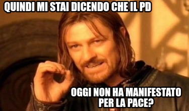 quindi-mi-stai-dicendo-che-il-pd-oggi-non-ha-manifestato-per-la-pace