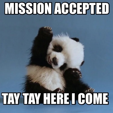 mission-accepted-tay-tay-here-i-come