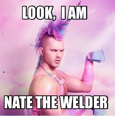 look-i-am-nate-the-welder