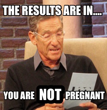 the-results-are-in.-you-are-pregnant-not