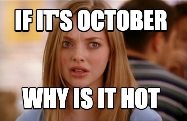 if-its-october-why-is-it-hot