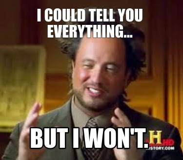 i-could-tell-you-everything...-but-i-wont