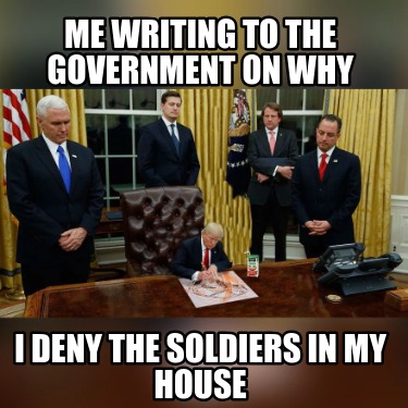 me-writing-to-the-government-on-why-i-deny-the-soldiers-in-my-house
