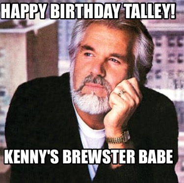 happy-birthday-talley-kennys-brewster-babe