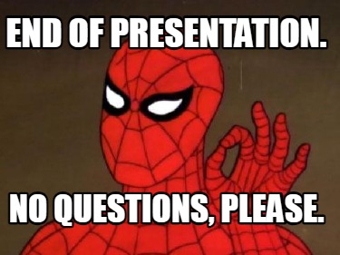 end-of-presentation.-no-questions-please
