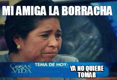 mi-amiga-la-borracha-ya-no-quiere-tomar