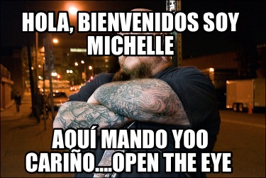 hola-bienvenidos-soy-michelle-aqu-mando-yoo-cario.open-the-eye