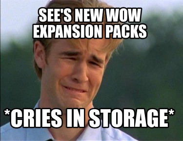 sees-new-wow-expansion-packs-cries-in-storage