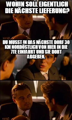 wohin-soll-eigentlich-die-nchste-lieferung-du-musst-in-das-nchste-dorf-30-km-nor