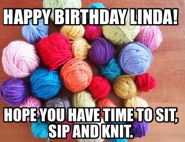 happy-birthday-linda-hope-you-have-time-to-sit-sip-and-knit