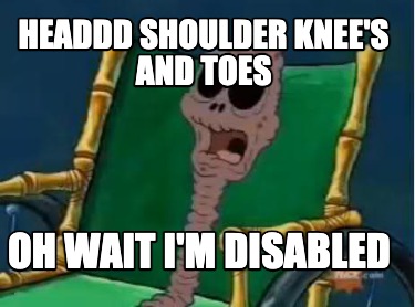 headdd-shoulder-knees-and-toes-oh-wait-im-disabled