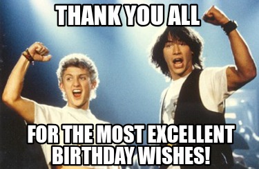 thank-you-all-for-the-most-excellent-birthday-wishes