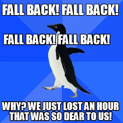 fall-back-fall-back-why-we-just-lost-an-hour-that-was-so-dear-to-us-fall-back-fa