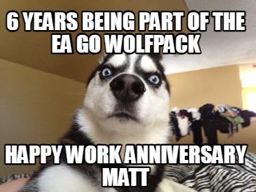 6-years-being-part-of-the-ea-go-wolfpack-happy-work-anniversary-matt