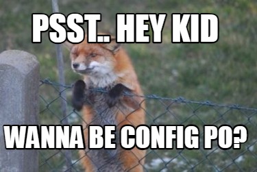 psst..-hey-kid-wanna-be-config-po