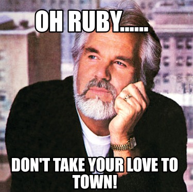 oh-ruby......-dont-take-your-love-to-town