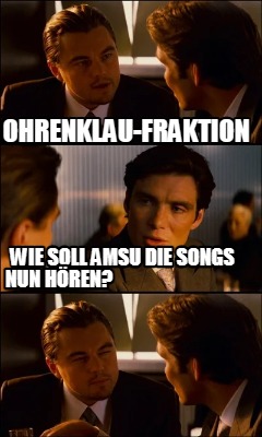 ohrenklau-fraktion-wie-soll-amsu-die-songs-nun-hren