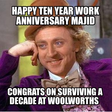 happy-ten-year-work-anniversary-majid-congrats-on-surviving-a-decade-at-woolwort