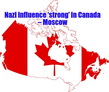 nazi-influence-strong-in-canada-moscow