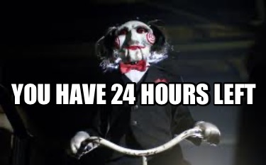 you-have-24-hours-left
