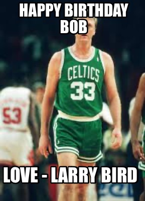 happy-birthday-bob-love-larry-bird