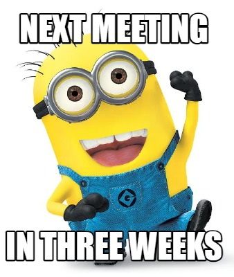 next-meeting-in-three-weeks