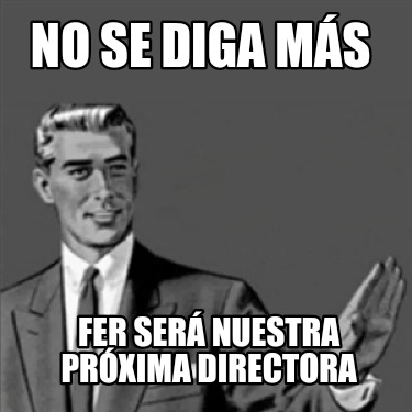 no-se-diga-ms-fer-ser-nuestra-prxima-directora