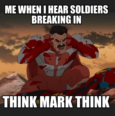 me-when-i-hear-soldiers-breaking-in-think-mark-think