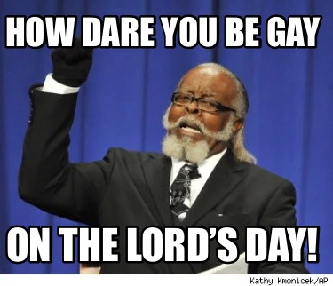 how-dare-you-be-gay-on-the-lords-day