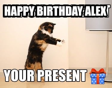 happy-birthday-alex-your-present-