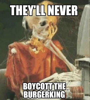 theyll-never-boycott-the-burgerking