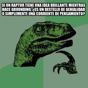si-un-raptor-tiene-una-idea-brillante-mientras-hace-grounding-es-un-destello-de-