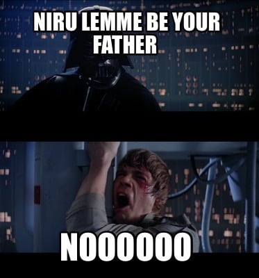 niru-lemme-be-your-father-noooooo