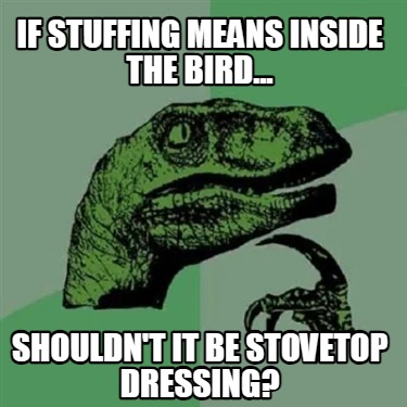 if-stuffing-means-inside-the-bird...-shouldnt-it-be-stovetop-dressing