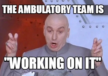 the-ambulatory-team-is-working-on-it